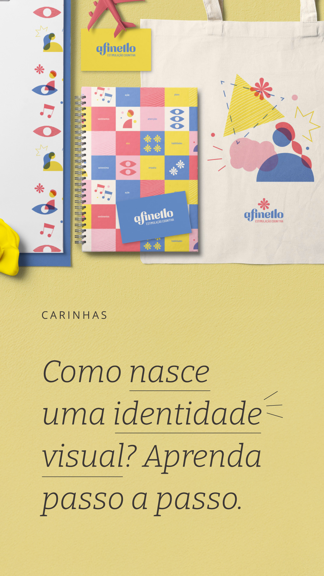 Como nasce uma identidade visual? Nossa metodologia etapa por etapa Como nasce uma identidade visual? Nossa metodologia etapa por etapa