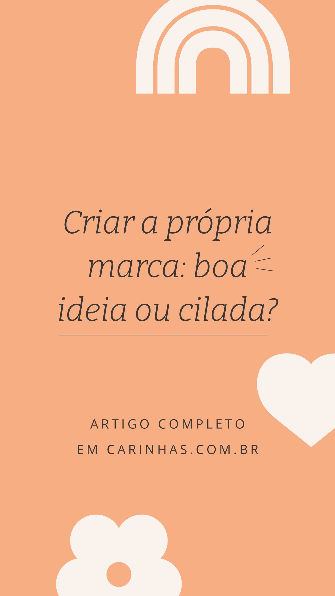 Criar a própria marca: boa ideia ou cilada? Criar a própria marca: boa ideia ou cilada?