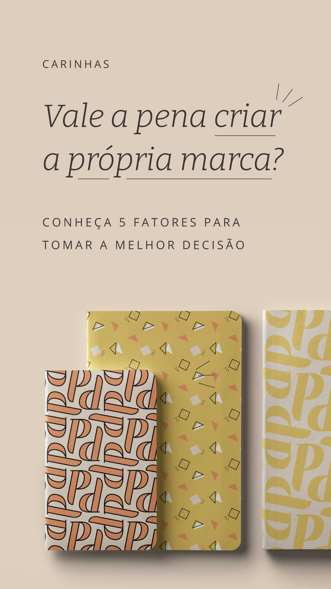 Criar a própria marca: boa ideia ou cilada? Criar a própria marca: boa ideia ou cilada?