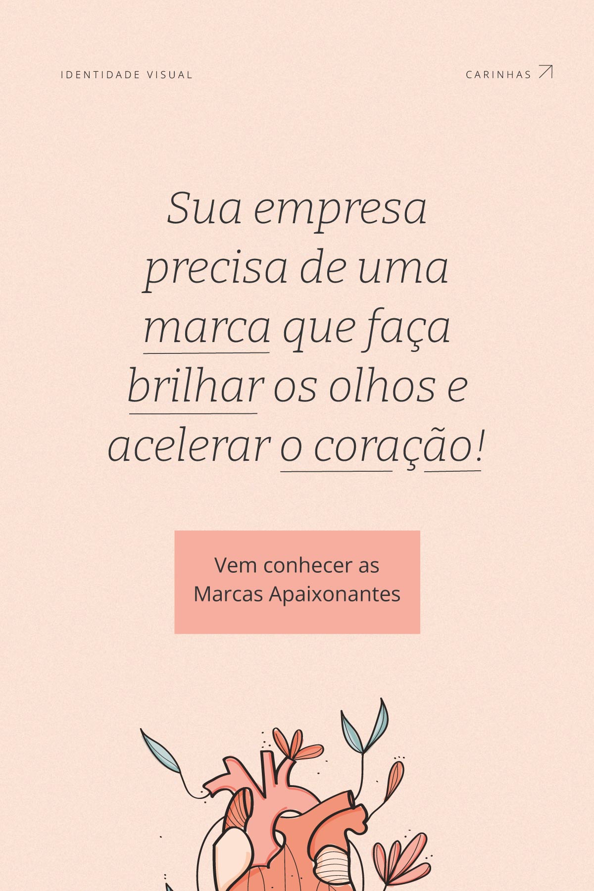 Sua empresa precisa de uma marca que faça brilhar os olhos e acelerar o coração! Vem conhecer as Marcas Apaixonantes!”